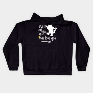 We'll eat you up we love you so Kids Hoodie